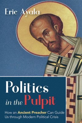 Eric Ayala - Politics in the Pulpit, Inbunden