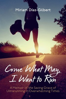 Come What May, I Want to Run 1
