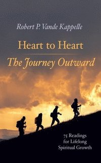 bokomslag Heart to Heart--The Journey Outward: 75 Readings for Lifelong Spiritual Growth