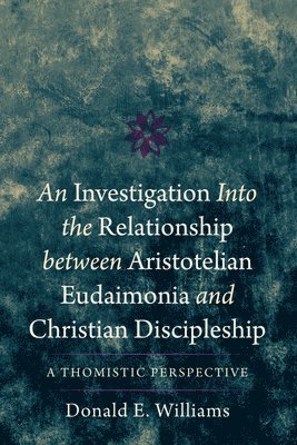 An Investigation into the Relationship between Aristotelian Eudaimonia and Christian Discipleship 1