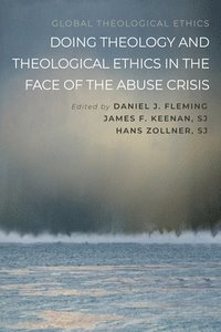 bokomslag Doing Theology and Theological Ethics in the Face of the Abuse Crisis