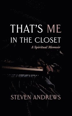 Steven Andrews - That's Me in the Closet, Häftad