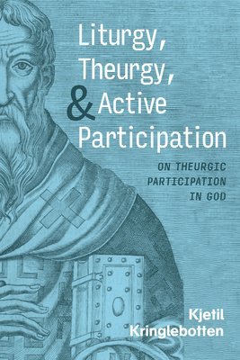 Liturgy, Theurgy, and Active Participation 1