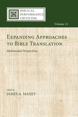 James A Maxey - Expanding Approaches to Bible Translation, Inbunden
