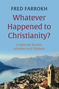 bokomslag Whatever Happened to Christianity?