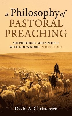 bokomslag Philosophy of Pastoral Preaching