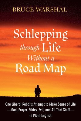 Schlepping Through Life Without a Road Map 1