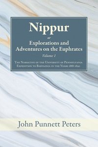 bokomslag Nippur, Or, Explorations and Adventures on the Euphrates, Volume 1