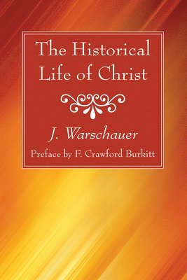 bokomslag The Historical Life of Christ