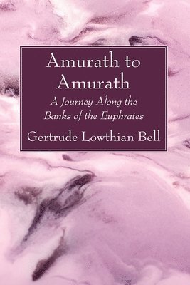 Gertrude Lowthian Bell - Amurath to Amurath, Häftad
