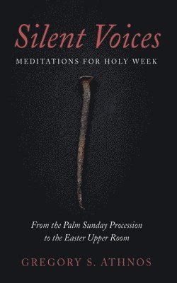 bokomslag Silent Voices: Meditations for Holy Week