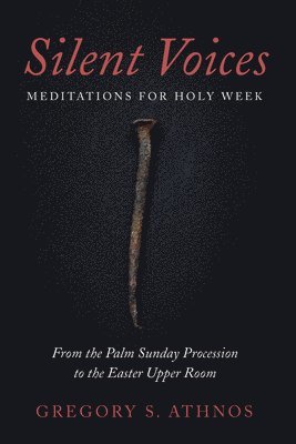 Silent Voices: Meditations for Holy Week