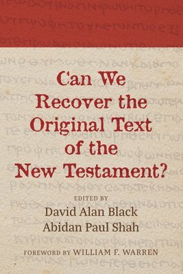 Can We Recover the Original Text of the New Testament? 1