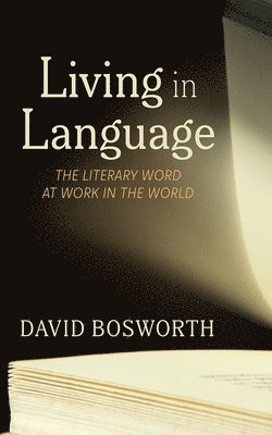 David Bosworth - Living in Language, Inbunden