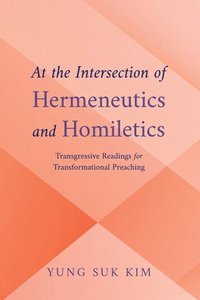 bokomslag At the Intersection of Hermeneutics and Homiletics
