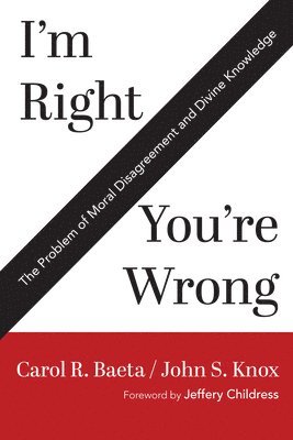 Carol R Baeta, John S Knox, Carol R. Baeta, John S. Knox - I'm Right / You're Wrong, Häftad