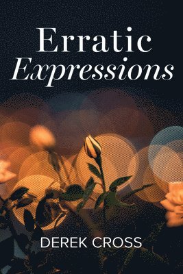 Derek Cross - Erratic Expressions, Häftad