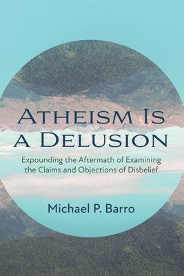 Atheism Is a Delusion 1