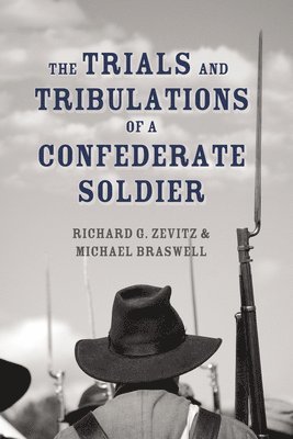 bokomslag The Trials and Tribulations of a Confederate Soldier
