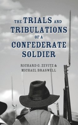 The Trials and Tribulations of a Confederate Soldier 1