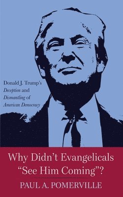 bokomslag Why Didn't Evangelicals "See Him Coming"?