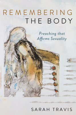 Sarah Travis - Remembering the Body, Häftad