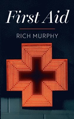 Rich Murphy - First Aid, Inbunden