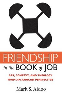 bokomslag Friendship in the Book of Job: Art, Context, and Theology from an African Perspective