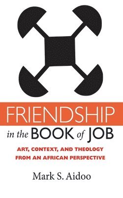 bokomslag Friendship in the Book of Job: Art, Context, and Theology from an African Perspective