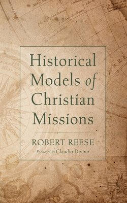 Robert Reese - Historical Models of Christian Missions, Inbunden