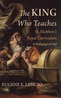 bokomslag The King Who Teaches: St. Matthew's Royal Curriculum