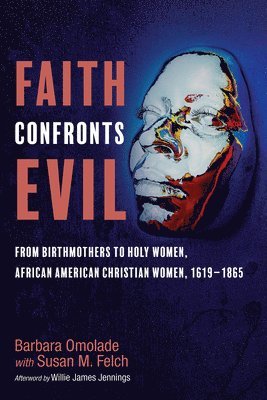 Barbara Omolade, Susan M Felch, Susan M. Felch - Faith Confronts Evil, Häftad