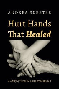 bokomslag Hurt Hands That Healed