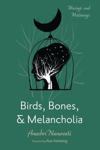bokomslag Birds, Bones, and Melancholia