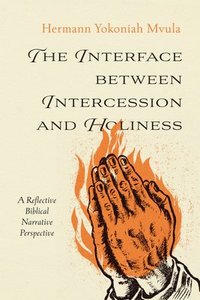 bokomslag The Interface Between Intercession and Holiness