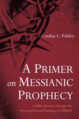 A Primer on Messianic Prophecy 1