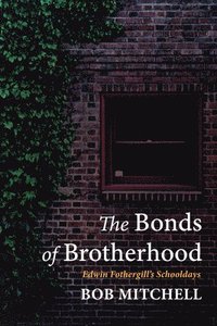 bokomslag The Bonds of Brotherhood
