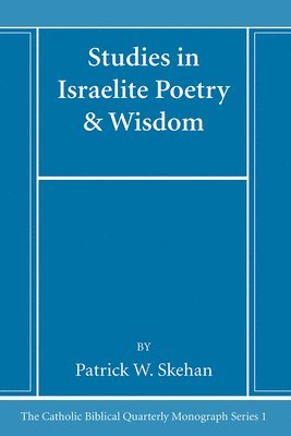 Patrick W Skehan - Studies in Israelite Poetry & Wisdom, Häftad