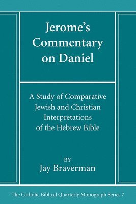 Jay Braverman - Jerome's Commentary on Daniel, Inbunden