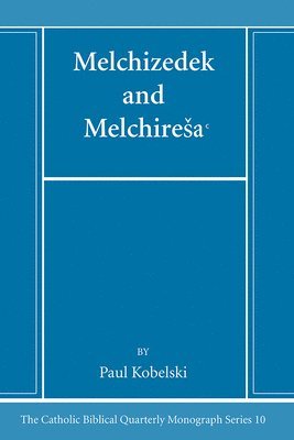 Paul J Kobelski - Melchizedek and Melchiresaᶜ, Häftad