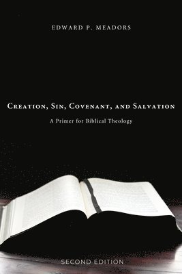 Creation, Sin, Covenant, and Salvation, 2nd Edition 1