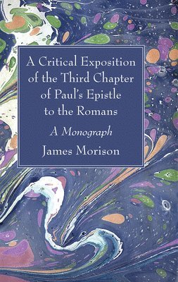 bokomslag Critical Exposition of the Third Chapter of Paul's Epistle to the Romans