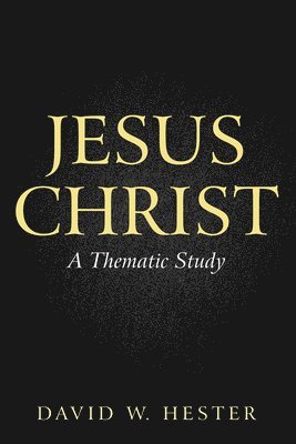 David W Hester, David W. Hester - Jesus Christ, Häftad