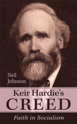 Neil Johnson - Keir Hardie's Creed, Inbunden