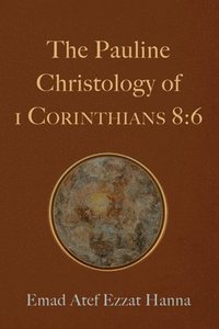 bokomslag The Pauline Christology of 1 Corinthians 8:6