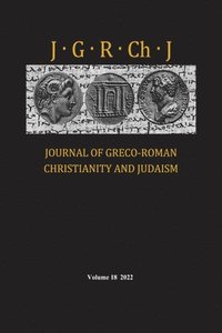 bokomslag Journal of Greco-Roman Christianity and Judaism, Volume 18