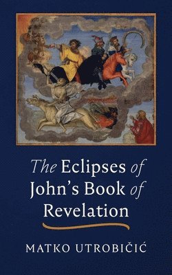 bokomslag Eclipses of John's Book of Revelation