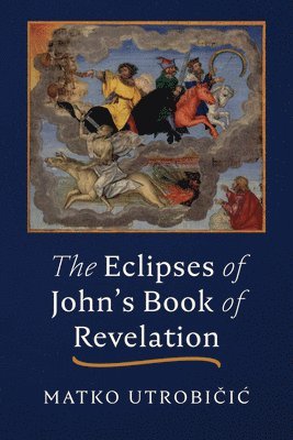 bokomslag The Eclipses of John's Book of Revelation