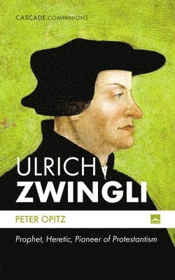 Peter Opitz - Ulrich Zwingli, Inbunden