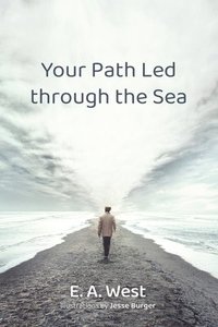 bokomslag Your Path Led through the Sea